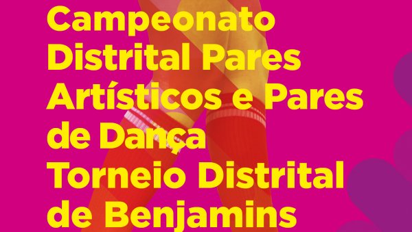 Campeonato Distrital de Pares Artísticos e Pares de Dança/Torneio Distrital de Benjamins