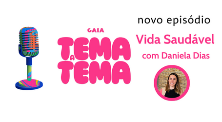 Daniela Dias no Podcast «Tema a Tema»